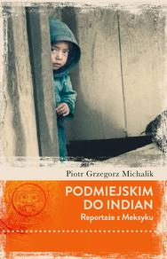Podmiejskim do Indian. Reportaże z Meksyku