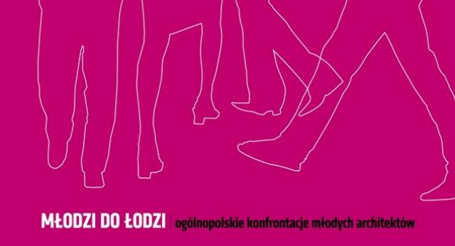 Młodzi do Łodzi rejestracja trwa! Nie przegapcie jednego z najważniejszych wydarzeń skierowanych do młodych architektów